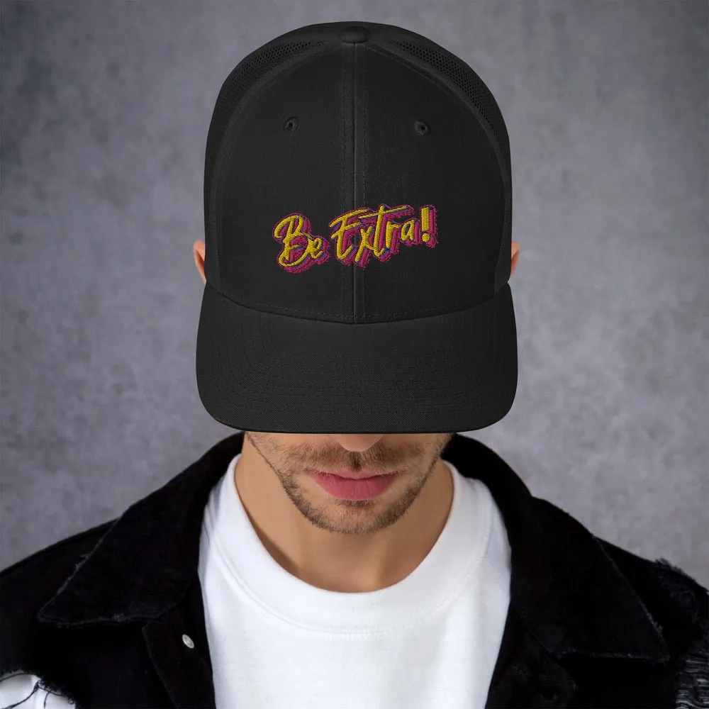 Be Extra! Trucker Hat
