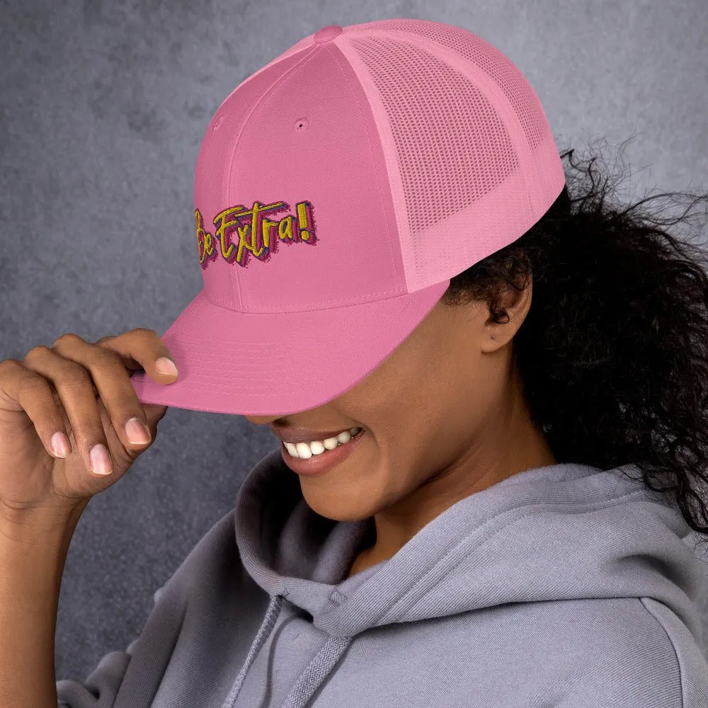 Be Extra! Trucker Hat