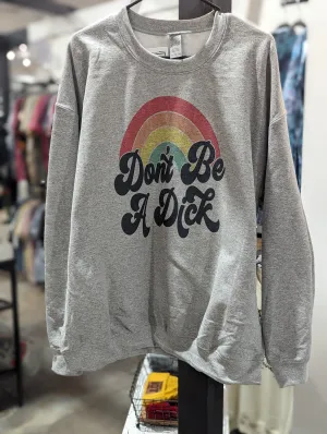 Don't Be A Dick Sweatshirt